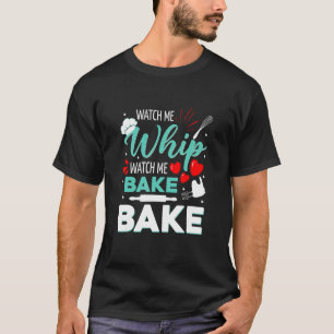 Camiseta Mira cómo azoto Mira cómo horneo Hornear Pastel Ho