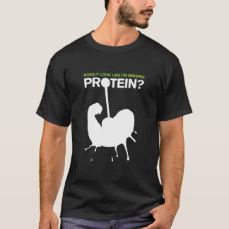Camiseta ¿Mira como estoy faltando la proteína?