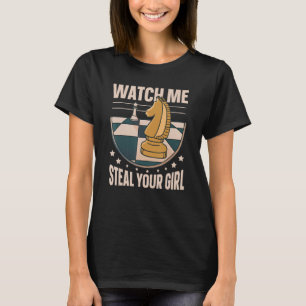 Camiseta Mira Cómo Te Robo La Chica  Jugador De Ajedrez
