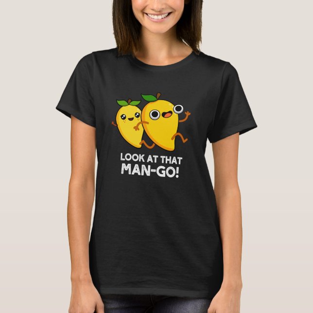 Camiseta Mira ese divertido bollo de fruta oscuro de Man-go (Anverso)