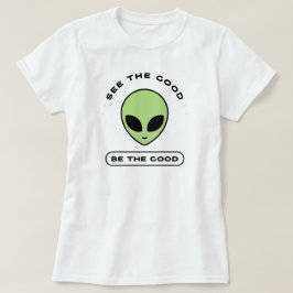 Camiseta Mira lo bueno, sé lo bueno | fozos