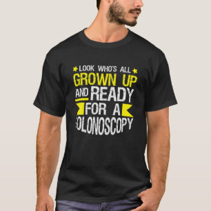 Camiseta Mira quién es adulto y listo para un Colonoscop