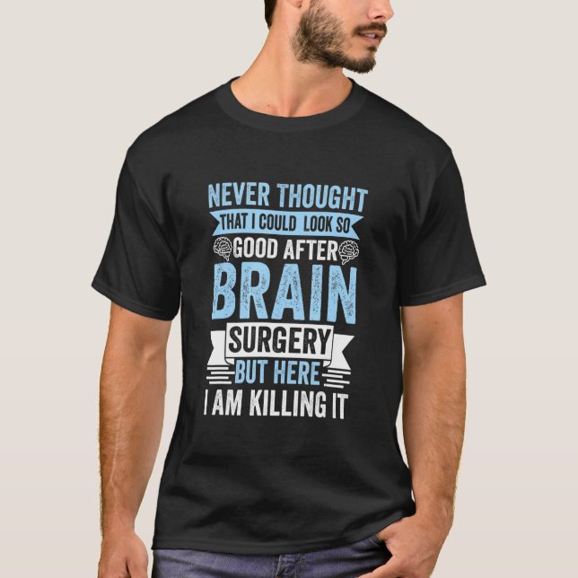 Camiseta Mira Tan Bien Después De La Cirugía Cerebral Lesio (Anverso)