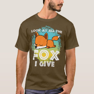 Camiseta Mira Todo El Zorro Que Doy, El Amante Animal Para 
