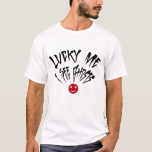 Camiseta Miradas espeluznantes: Lucky Me Veo Fantasmas