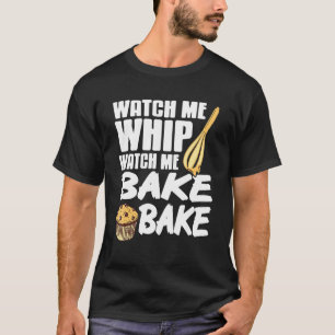Camiseta Mírame Bake Tee Me Encanta Azotar Y Hornear