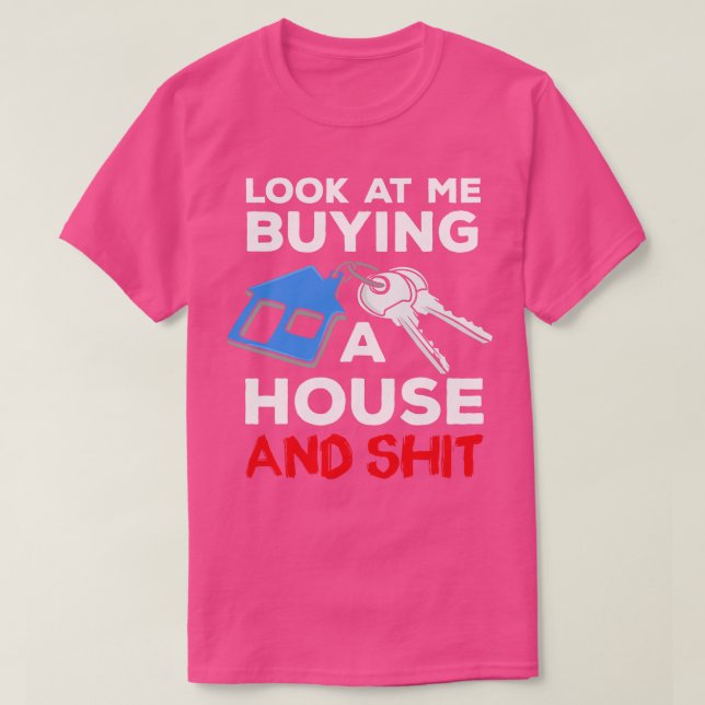 Camiseta Mírame Comprando Un Propietario De Casa (Diseño del anverso)