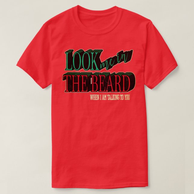 Camiseta Mírame en la barba cuando te hable. (Diseño del anverso)