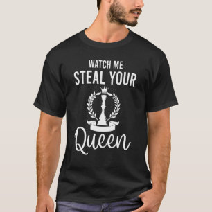 Camiseta Mírame Robar tu Jugador de ajedrez Queen Checkmate