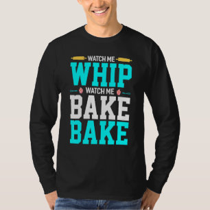 Camiseta Mírame Whip Mírame Hornear Baking Bake Bake Bake