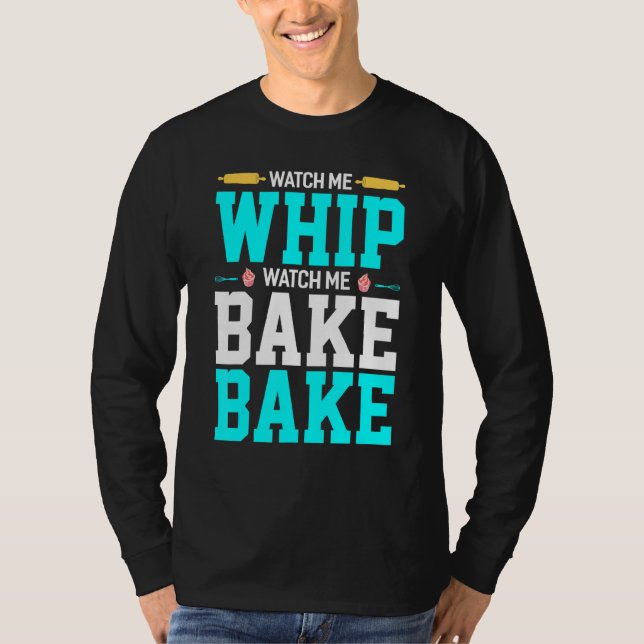 Camiseta Mírame Whip Mírame Hornear Baking Bake Bake Bake (Anverso)