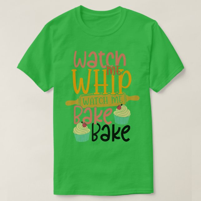 Camiseta Mírame Whip Mírame Hornear Pastel Hornear Confe (Diseño del anverso)
