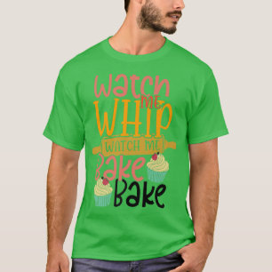 Camiseta Mírame Whip Mírame Hornear Pastel Hornear Confe