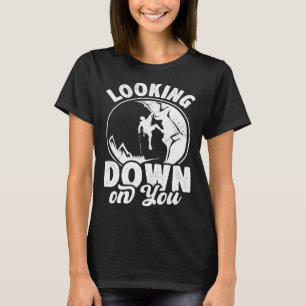 Camiseta Mirando Abajo Tu Roca De Escalador Bouldering Clim