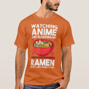 Camiseta Mirando anime y calumniando mi Ramen Anime y Ramen