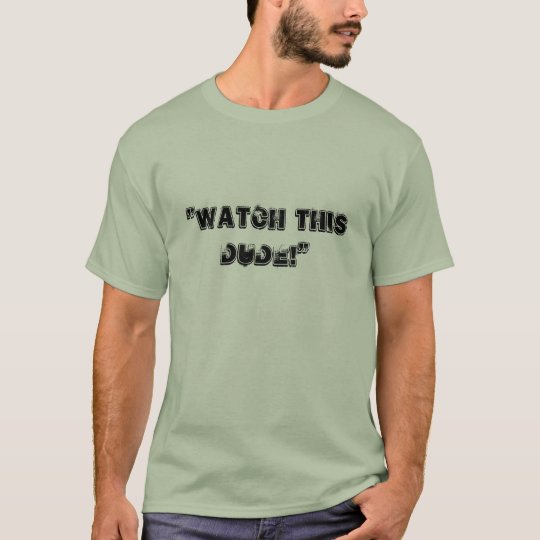 Camiseta ¡"Mire a este tipo! "