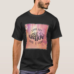 Camiseta Mire hacia fuera el fin de semana aquí que vengo