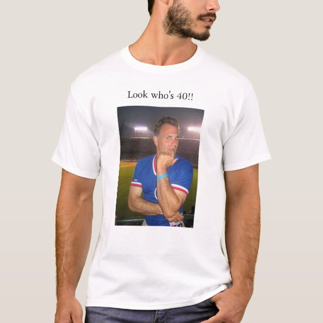 Camiseta ¡Mire quién es 40!! (Anverso)