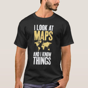 Camiseta Miro los mapas y sé cosas Profesor Geógrafo