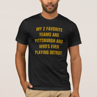 CAMISETA MIS 2 EQUIPOS FAVORITOS SON PITTSBURGH Y QUIÉN ES