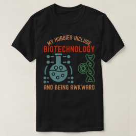 Camiseta Mis aficiones incluyen la biotecnología y ser incó