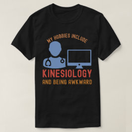 Camiseta Mis aficiones incluyen la cinesiología y ser incóm
