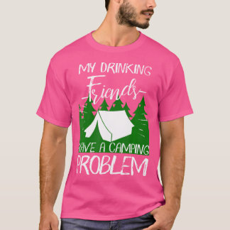 Camiseta Mis Amigos Bebidos Tienen Un Problema De Camping S