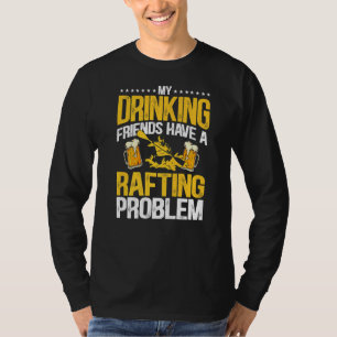 Camiseta Mis Amigos Bebidos Tienen Un Problema De Rafting P