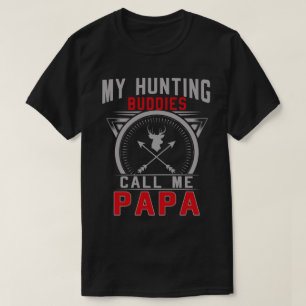 Camiseta Mis amigos cazadores me llaman regalos de papá
