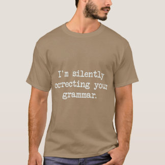 Camiseta Mis amigos corrigiendo silenciosamente tu gramátic