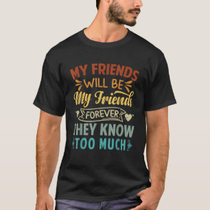 Camiseta Mis Amigos Serán Mis Amigos Siempre Que Sepan
