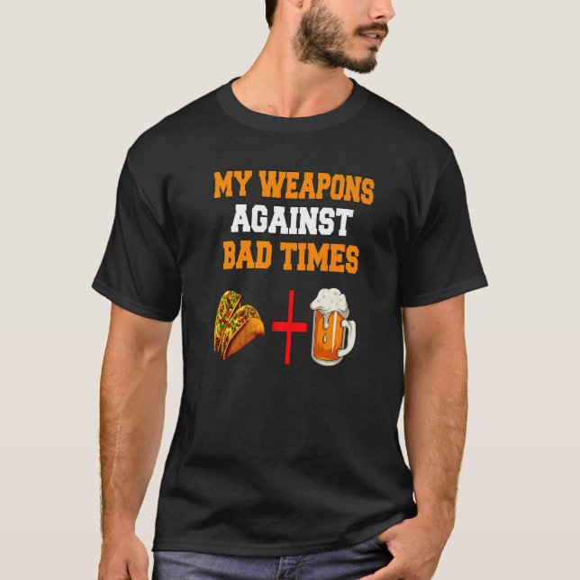 Camiseta Mis armas contra los malos tiempos, tacos y cervez (Anverso)