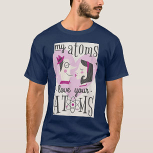 Camiseta Mis Átomos Aman A La Pareja De Tus Átomos Y A Los