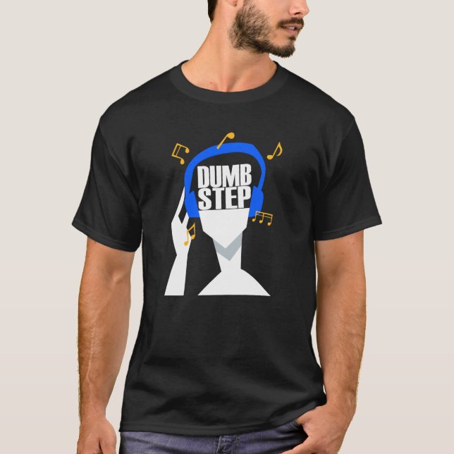 Camiseta Mis audífonos sólo reproducen Dumbstep (Anverso)