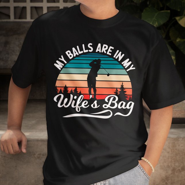 Camiseta Mis Bolas Están En Mi Esposa Bag Retro Golf Lover (Subido por el creador)