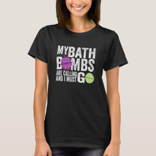 Camiseta Mis bombas de baño están llamando a mujeres