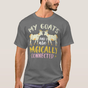 Camiseta Mis Cabras Y Yo Estamos Mágicamente Conectados Con