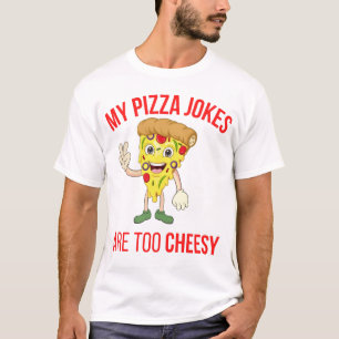 Camiseta Mis Chistes De Pizza Son Demasiado Alegres