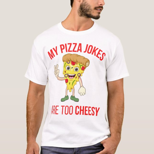 Camiseta Mis Chistes De Pizza Son Demasiado Alegres (Anverso)