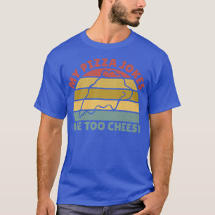 Camiseta Mis Chistes de pizza son muy cursis Diez Padres Gr