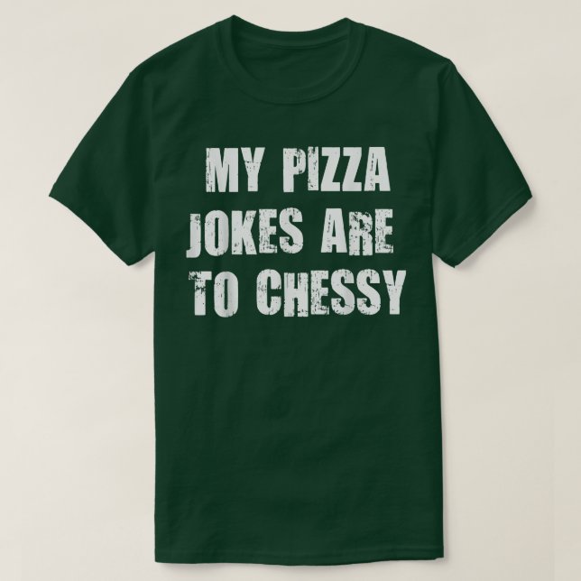 Camiseta Mis Chistes De Pizza Son Para Amantes De Comida De (Diseño del anverso)