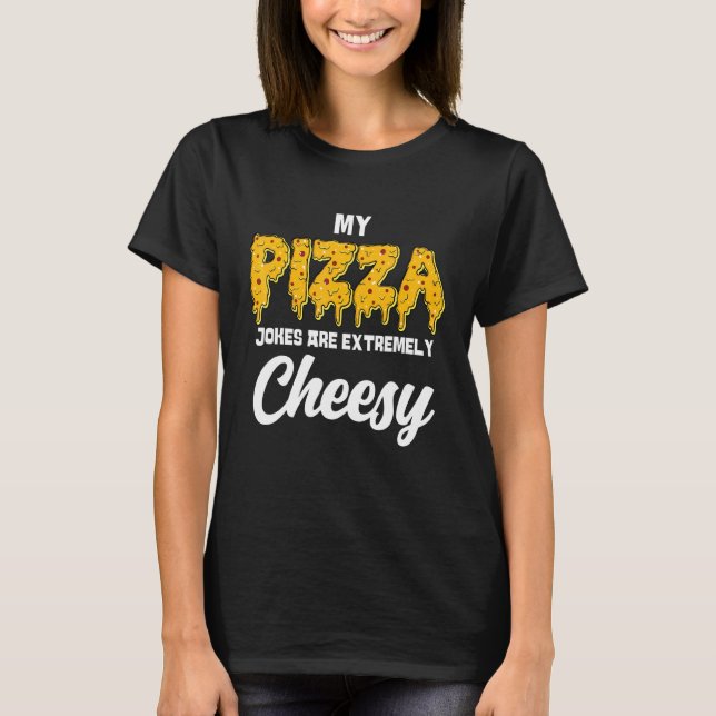 Camiseta Mis Chistes de pizza son un padre muy cursi Chiste (Anverso)