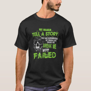 Camiseta Mis Cicatrices Cuentan Que Una Historia Me Rompe P