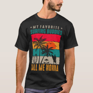 Camiseta Mis compañeros favoritos de surf me llaman NONNA V