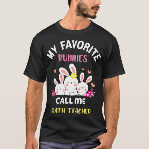 Camiseta Mis conejitos favoritos me llaman Math Teacher Eas