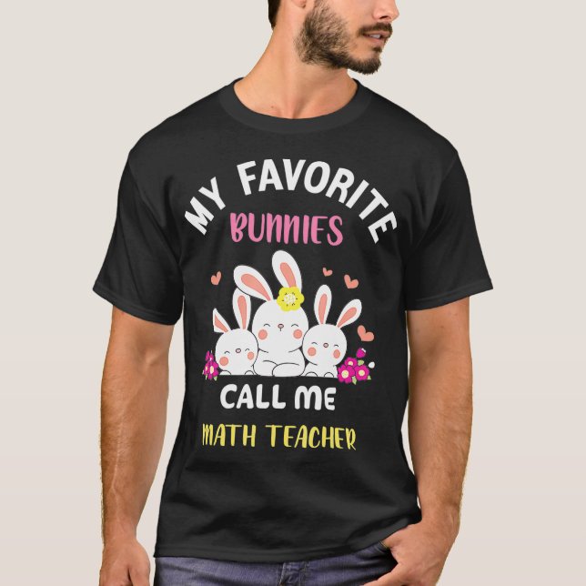 Camiseta Mis conejitos favoritos me llaman Math Teacher Eas (Anverso)