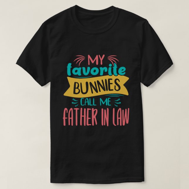 Camiseta Mis conejitos favoritos me llaman PADRE EN LA LEY  (Diseño del anverso)