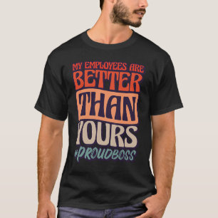 Camiseta Mis Empleados Mejor Que Los Empleados Aprecian Da