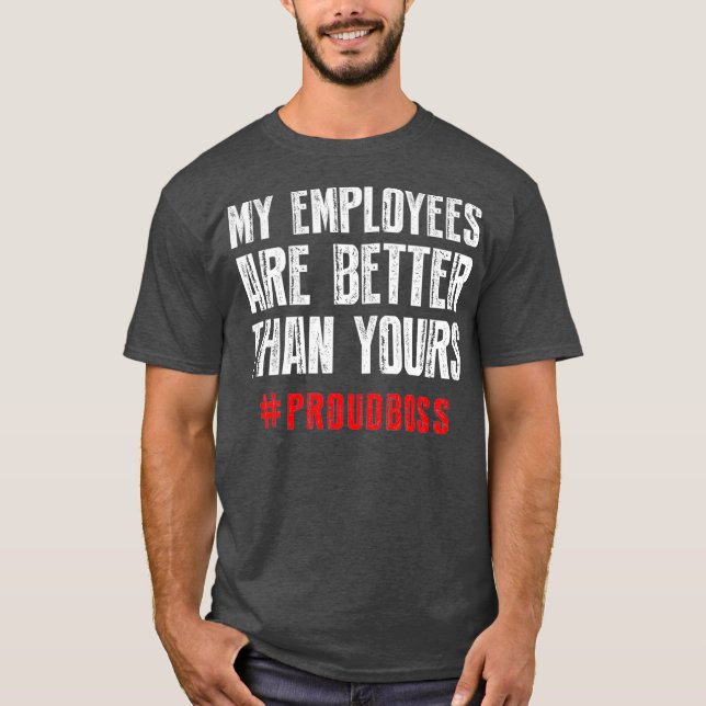 Camiseta Mis empleados son mejores que los tuyos. (Anverso)