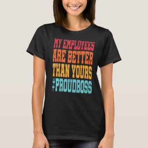 Camiseta Mis empleados son mejores que los tuyos Jefe Retro
